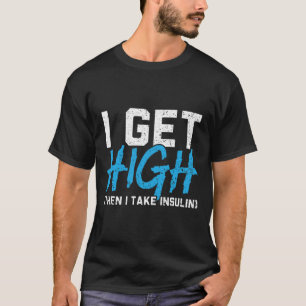 Ich werde hoch, dann nehme ich Insulin T2d Diabete T-Shirt