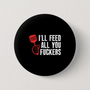 Ich werde Idioten lustige BBQ-Küche Koch füttern Button