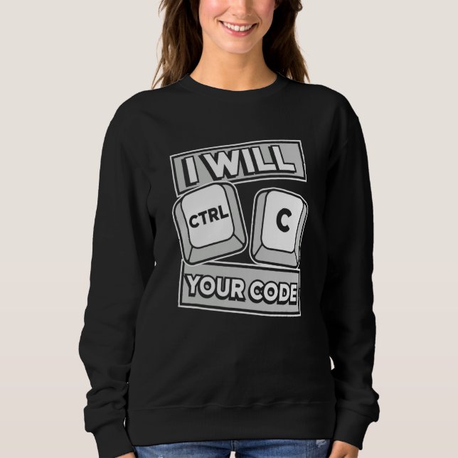 Ich werde Ihren Code Engineer Coder Software De Ct Sweatshirt (Vorderseite)