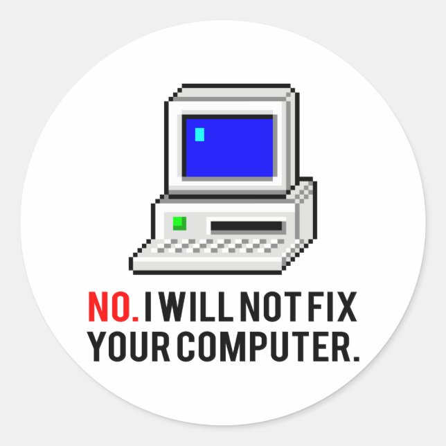 Ich werde Ihren Computer nicht reparieren Runder Aufkleber (Vorderseite)