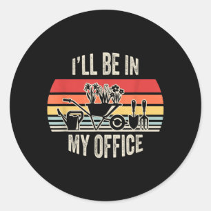 Ich werde im Büro sein Lustiger Gärtner Retro-Gart Runder Aufkleber