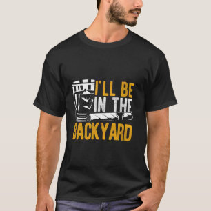 ICH WERDE IM GARTENHINTERHOF Bourbon-Zigarre Backy T-Shirt