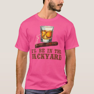 Ich werde im Hinterhof mit Zigarre und Bourbon Whi T-Shirt