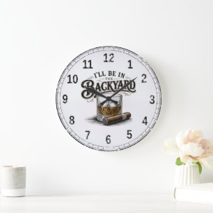 Ich werde im Hinterhof sein Lustiger Bourbon-Zigar Große Wanduhr
