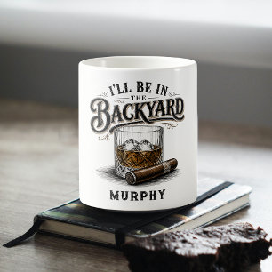 Ich werde im Hinterhof sein Lustiger Bourbon-Zigar Kaffeetasse