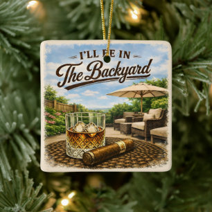 Ich werde im Hinterhof sein Lustiger Bourbon-Zigar Keramikornament