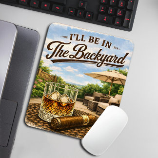 Ich werde im Hinterhof sein Lustiger Bourbon-Zigar Mousepad