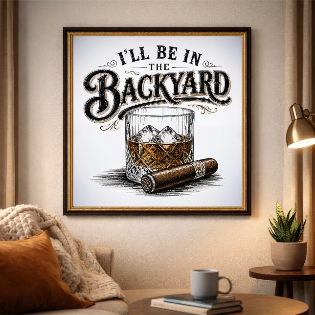 Ich werde im Hinterhof sein Lustiger Bourbon-Zigar Poster (Von Creator hochgeladen)