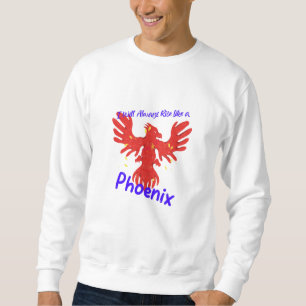 Ich werde immer aufstehen wie ein Phönix Sweatshirt