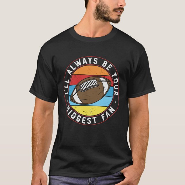 ICH WERDE IMMER DEIN GRÖSSTER FUSSBALL SEIN T-Shirt (Vorderseite)