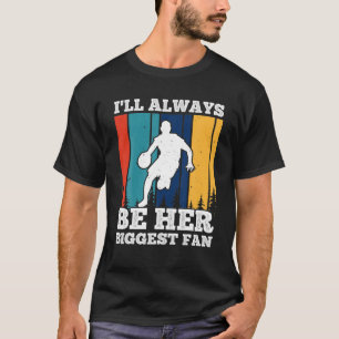 Ich werde immer ihr größter Fan sein T-Shirt