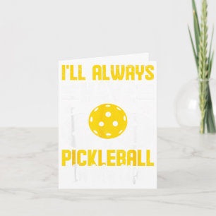 Ich werde immer Pickleball in meinem Leben haben  Karte
