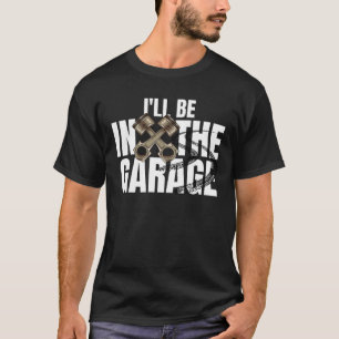 Ich werde in der Garage Funny Car Auto Mechanic Mä T-Shirt