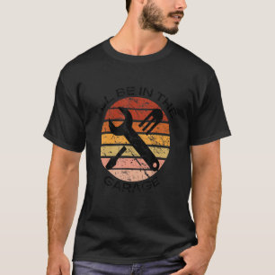 Ich werde in der Garage für Väter Vater Handwerker T-Shirt