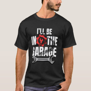 Ich werde in der Garage Mechaniker Motor Tuning Pa T-Shirt