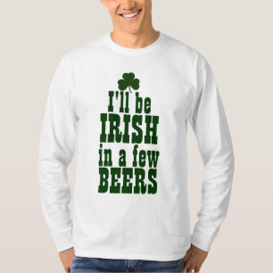 Ich werde in ein paar Bieren irisch sein T-Shirt