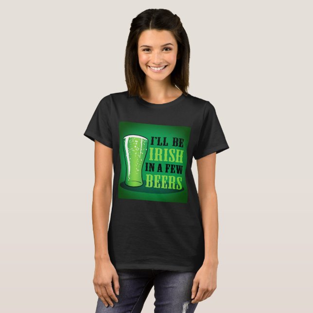 Ich werde in ein paar Bieren irisch sein T-Shirt (Vorne ganz)