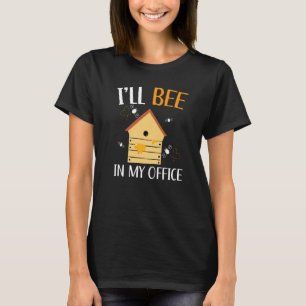 Ich werde in meinem Büro Bienenhalter Bienenzucht T-Shirt