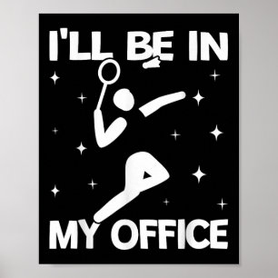Ich werde in meinem Büro Frauen-Shuttle Sport Badm Poster