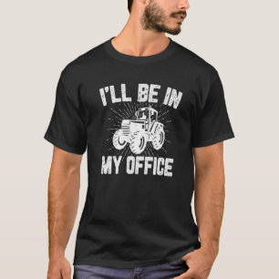 Ich werde in meinem Büro Funny Farm Bauer Bekleid T-Shirt