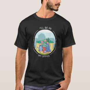 Ich werde in meinem Büro-Garten gärtnern T-Shirt