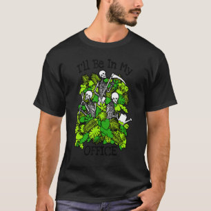 Ich werde in meinem Büro-Garten Pflanze Skelettg T-Shirt
