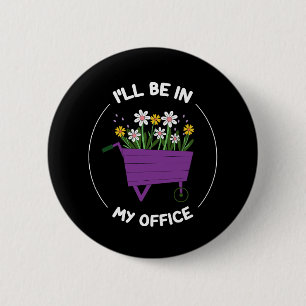 Ich werde in meinem Büro-Garten sein Lustiger Gart Button
