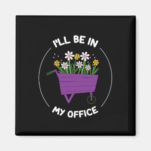Ich werde in meinem Büro-Garten sein Lustiger Gart Magnet