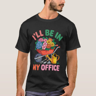 Ich werde in meinem Büro gärtnern Garten Pflanze G T-Shirt