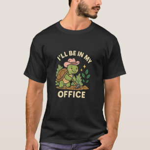 Ich werde in meinem Büro gärtnern Schildkröte Gart T-Shirt