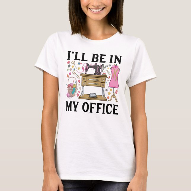 Ich werde in meinem Büro Nähmaschine nähen T-Shirt (Vorderseite)