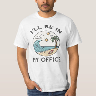 Ich werde in meinem Büro sein, beim Sonnensurfen T-Shirt