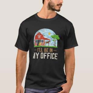 Ich werde in meinem Büro sein. Farm Pferde Reiten T-Shirt