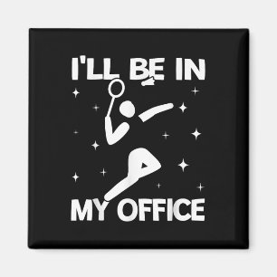 Ich werde in meinem Büro sein Frauen-Shuttle-Sport Magnet