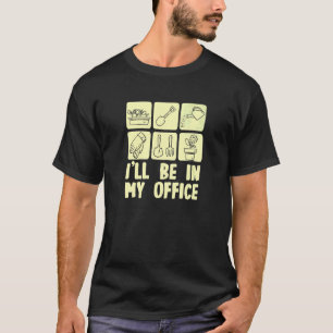 Ich werde in meinem Büro sein Gartengeräte Gärtner T-Shirt