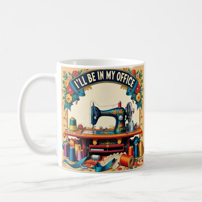 Ich werde in meinem Büro sein, lustiges Nähen Love Kaffeetasse (Links)