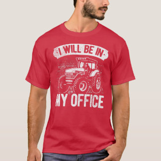 Ich werde in meinem Büro Traktor Bauer Landwirtsch T-Shirt