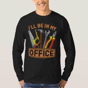 Ich werde in meinem Büro Woodworking Woods T-Shirt