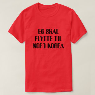 Ich werde in Nordkorea in Rot umziehen T-Shirt