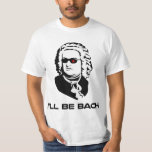 Ich werde Johann Sebastian Bach sein T-Shirt<br><div class="desc">Sci-fi Version von Johann Sebastian Bach.  Ideal für Bandfreaks oder Sci-Fi-Nerd,  aber natürlich schließen sich diese beiden Gruppen nicht gegenseitig aus.  Wenn du beides bist,  kaufe zwei.</div>