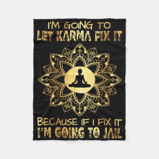 Ich werde Karma die Sache regeln lassen - Wenn ich Fleecedecke