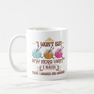 Ich werde kein Garn mehr kaufen, das ich gesagt ha Kaffeetasse