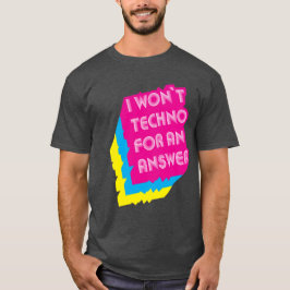 Ich werde kein Techno für ein lautes Wortspiel T-Shirt