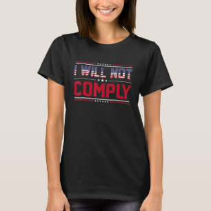 Ich werde keine Mandate der amerikanischen Flagge T-Shirt
