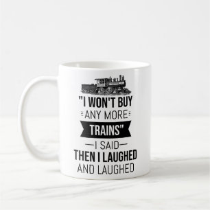 Ich werde keine Züge mehr kaufen, die ich sagte, d Kaffeetasse