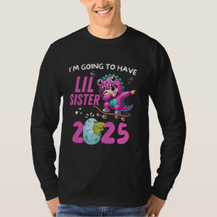 Ich werde kleine Schwester 2025 haben, die Dinos a T-Shirt