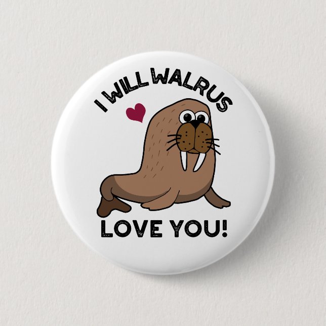 Ich werde Liebe Walrus Sie lustige Tierpuppe Button (Vorderseite)