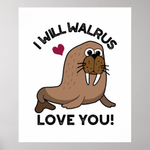 Ich werde Liebe Walrus Sie lustige Tierpuppe Poster
