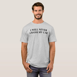 ICH WERDE MEIN AUTO NIE ZUSAMMENSTOSSEN T-Shirt