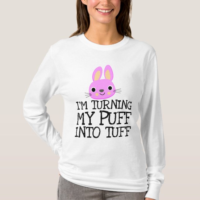 ICH WERDE MEIN PUFF IN TUFF-T - Shirt UMSTELLEN (Vorderseite)